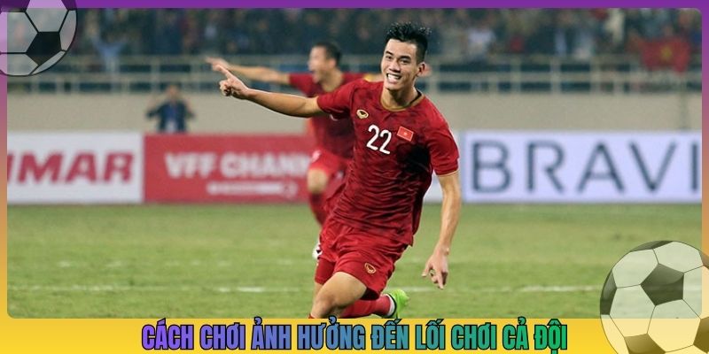 Cách đá bóng ảnh hưởng đến lối chơi cả đội