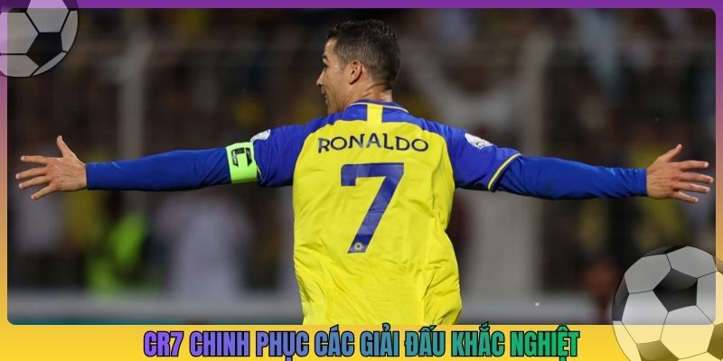 CR7 chinh phục các giải đấu khắc nghiệt
