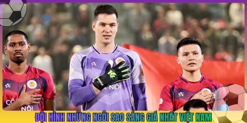 Đội hình những ngôi sao sáng giá nhất Việt Nam