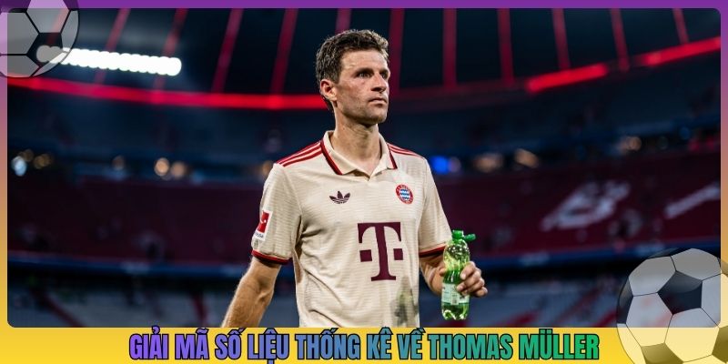 Giải mã số liệu thống kê về Thomas Müller