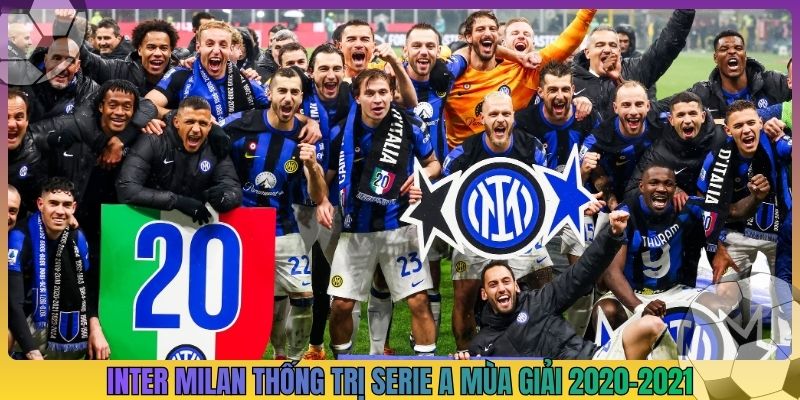 Inter Milan thống trị Serie A mùa giải 2020-2021