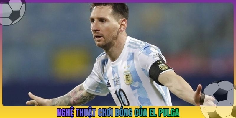 Nghệ thuật chơi bóng của El Pulga