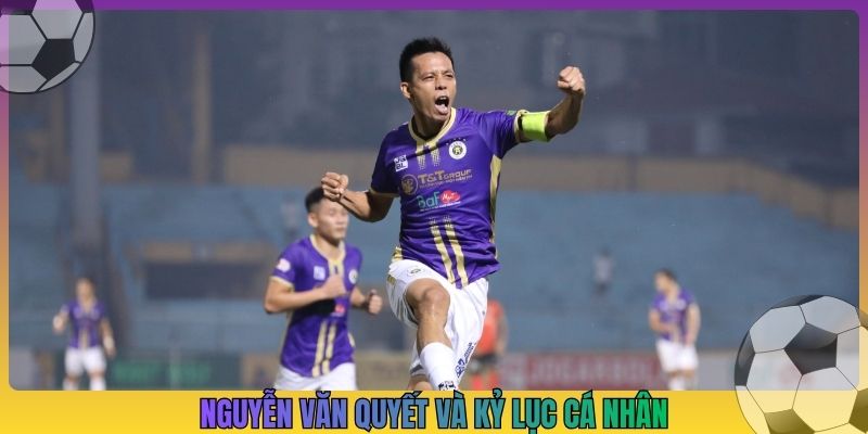 Nguyễn Văn Quyết và kỷ lục cá nhân