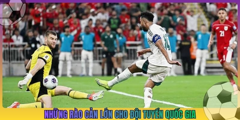 Những rào cản lớn cho đội tuyển quốc gia