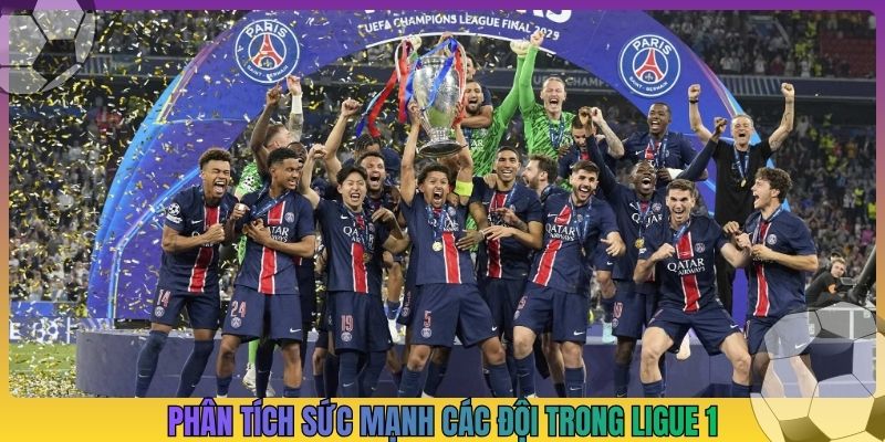 Phân tích sức mạnh các đội trong Ligue 1