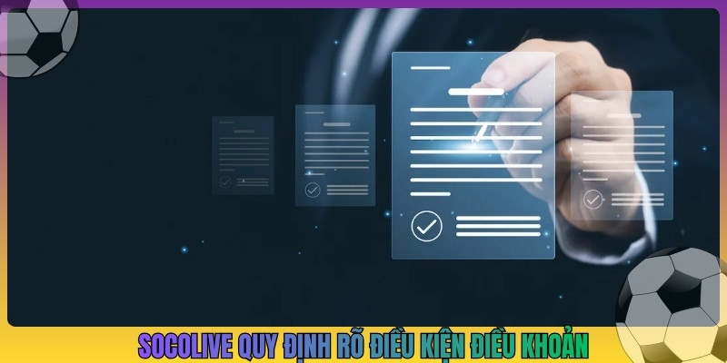 Socolive quy định rõ điều kiện điều khoản