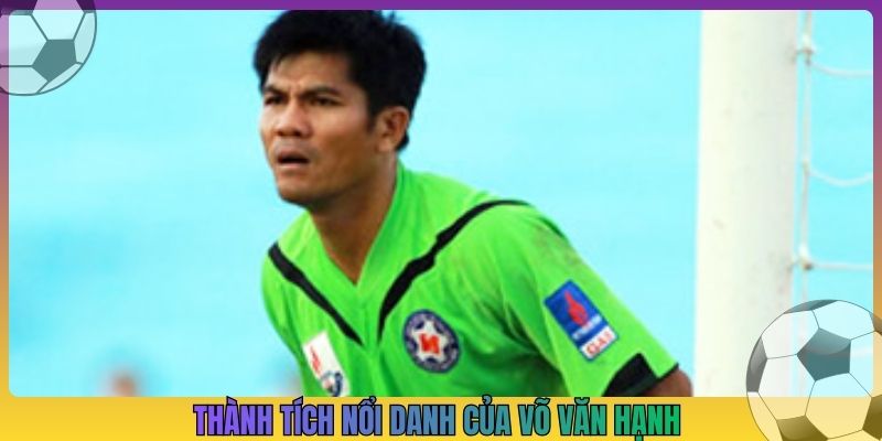 Thành tích nổi danh của Võ Văn Hạnh