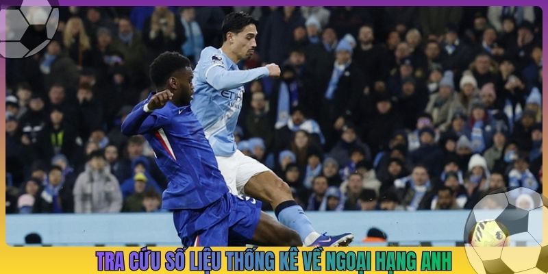 Tra cứu số liệu thống kê về ngoại hạng anh